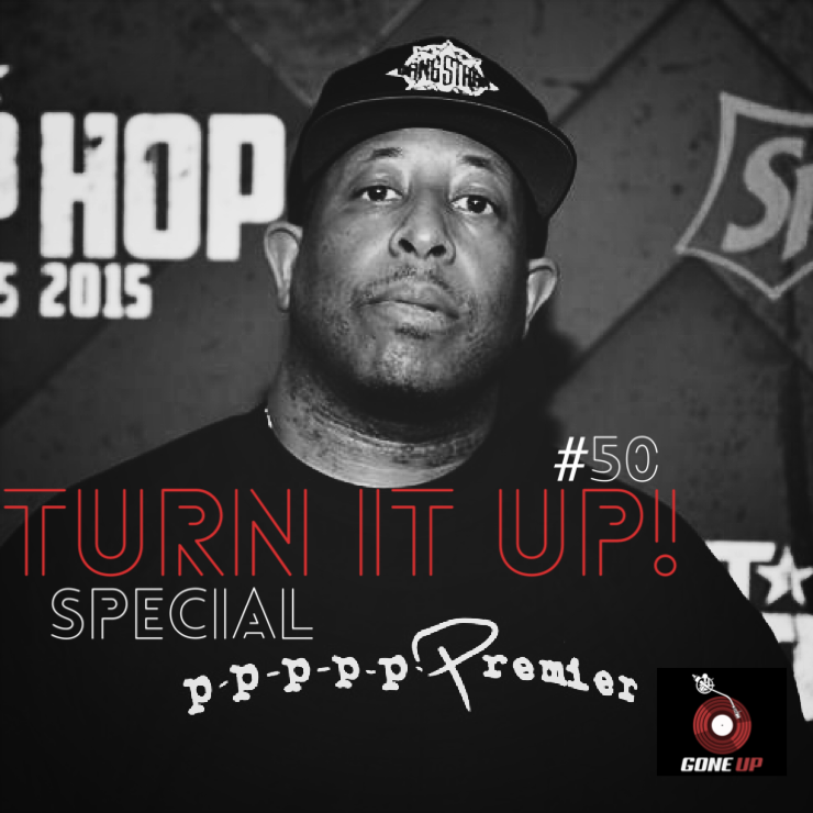 Turn It Up! #50 #Special #DJPremier